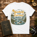 Booked Until Further Notice T-Shirt — Scenic River Camping Graphic Tee for Outdoor Lovers