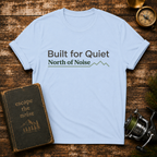 Built for Quiet T-Shirt — "North of Noise" Minimal Mountain Tee