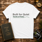 Built for Quiet T-Shirt — "North of Noise" Minimal Mountain Tee