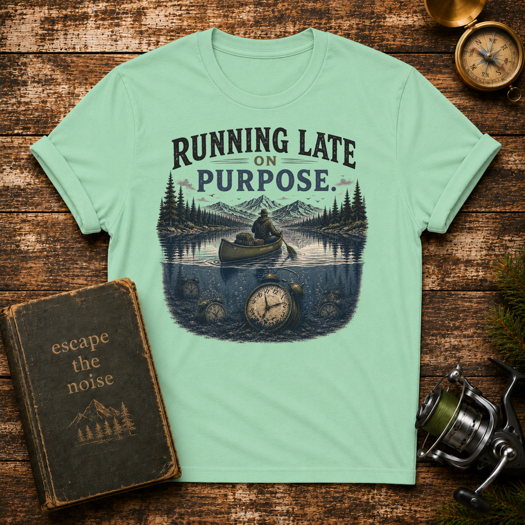 Running Late on Purpose T-Shirt — Funny Adventure Graphic Tee for Outdoorsy Travelers