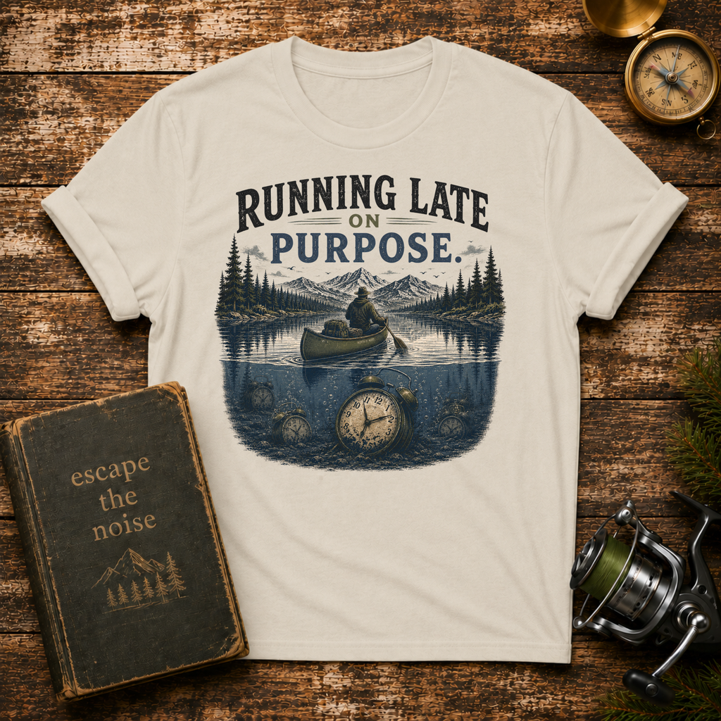 Running Late on Purpose T-Shirt — Funny Adventure Graphic Tee for Outdoorsy Travelers