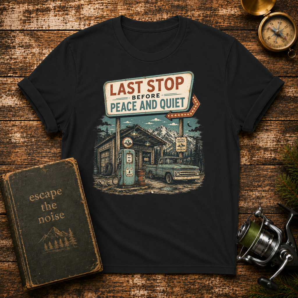 Last Stop Before Peace & Quiet T-Shirt