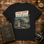 Last Stop Before Peace & Quiet T-Shirt
