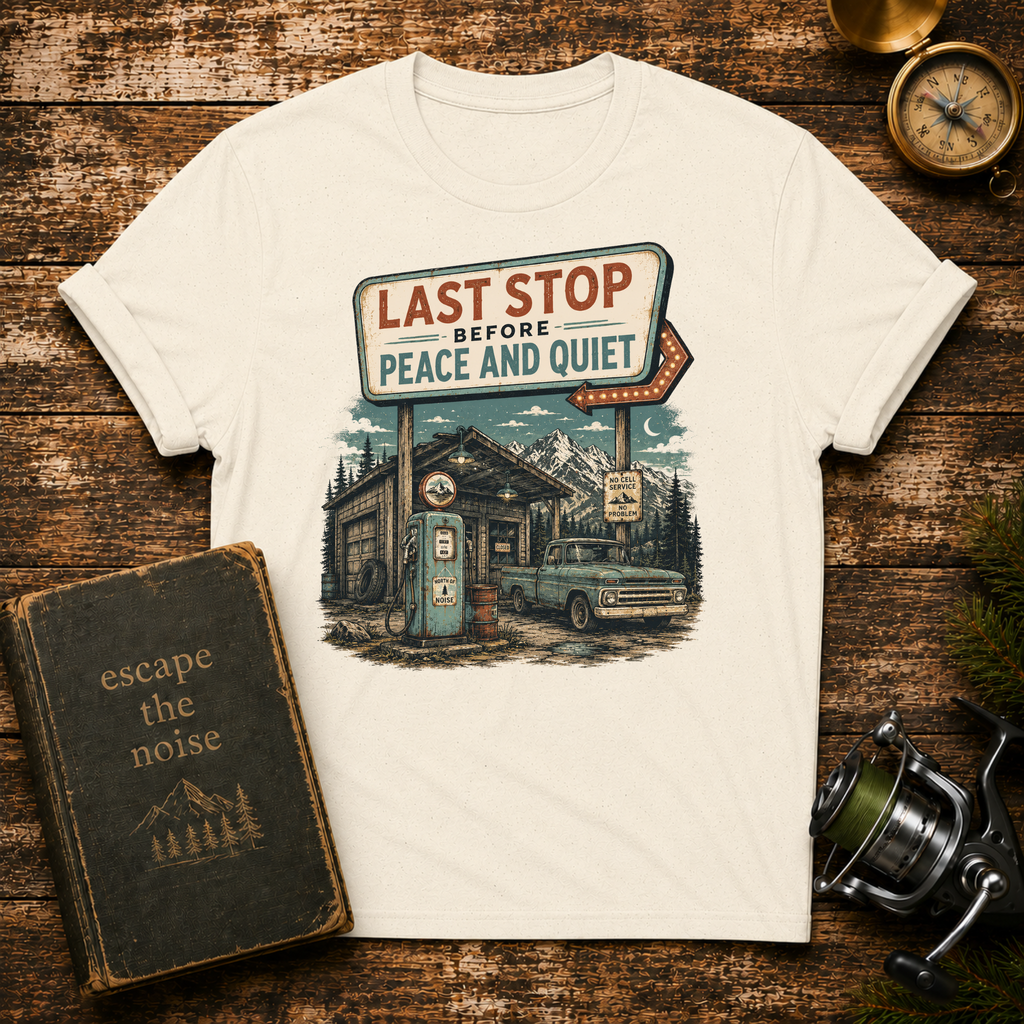 Last Stop Before Peace & Quiet T-Shirt