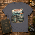 Last Stop Before Peace & Quiet T-Shirt