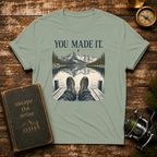 You Made It T-Shirt
