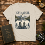 You Made It T-Shirt