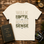 Walk Until It Makes Sense T-Shirt — Inspirational Urban Skyline Tee