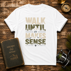 Walk Until It Makes Sense T-Shirt — Inspirational Urban Skyline Tee