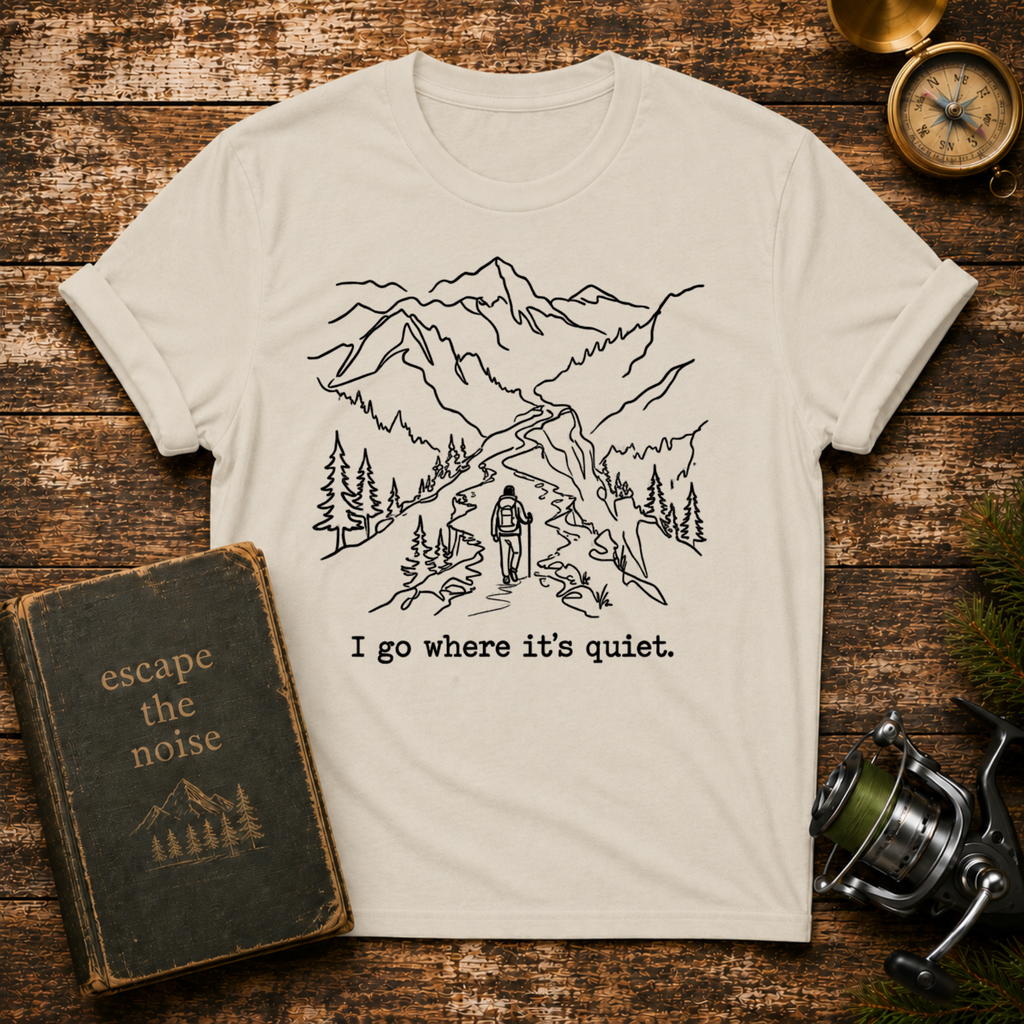 “I go where it’s quiet.” Outdoor Nature Tee