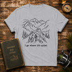 “I go where it’s quiet.” Outdoor Nature Tee
