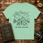 “I go where it’s quiet.” Outdoor Nature Tee