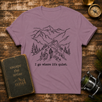 “I go where it’s quiet.” Outdoor Nature Tee
