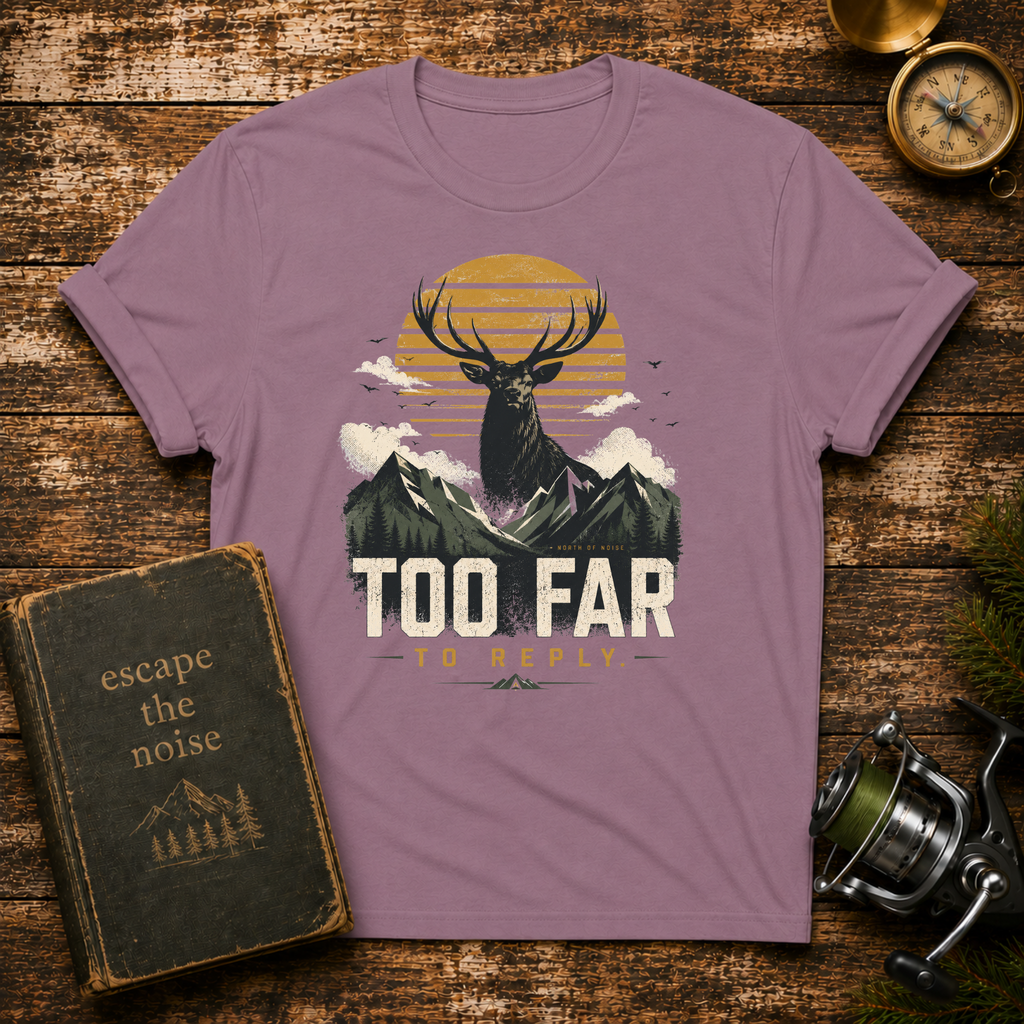 Too Far To Reply Deer Mountain T-Shirt