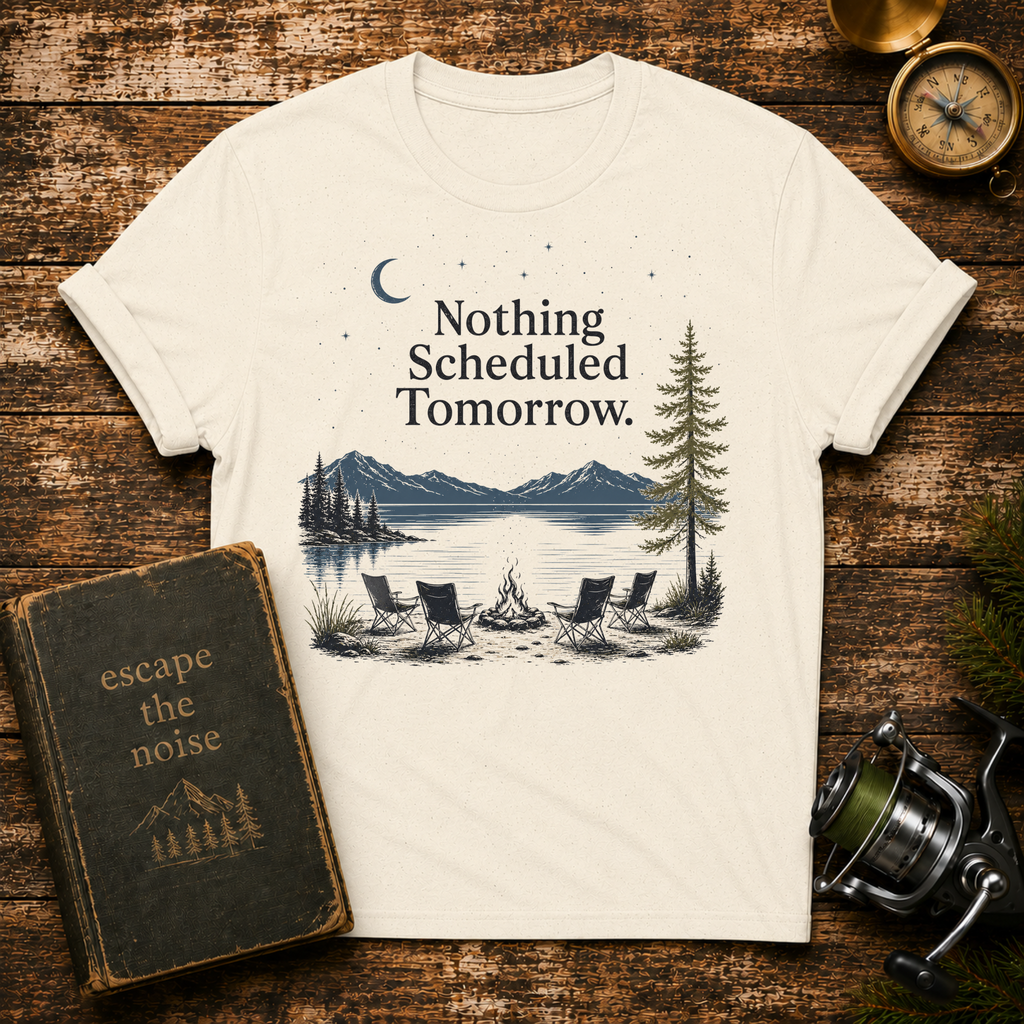 Nothing Scheduled Tomorrow T-Shirt
