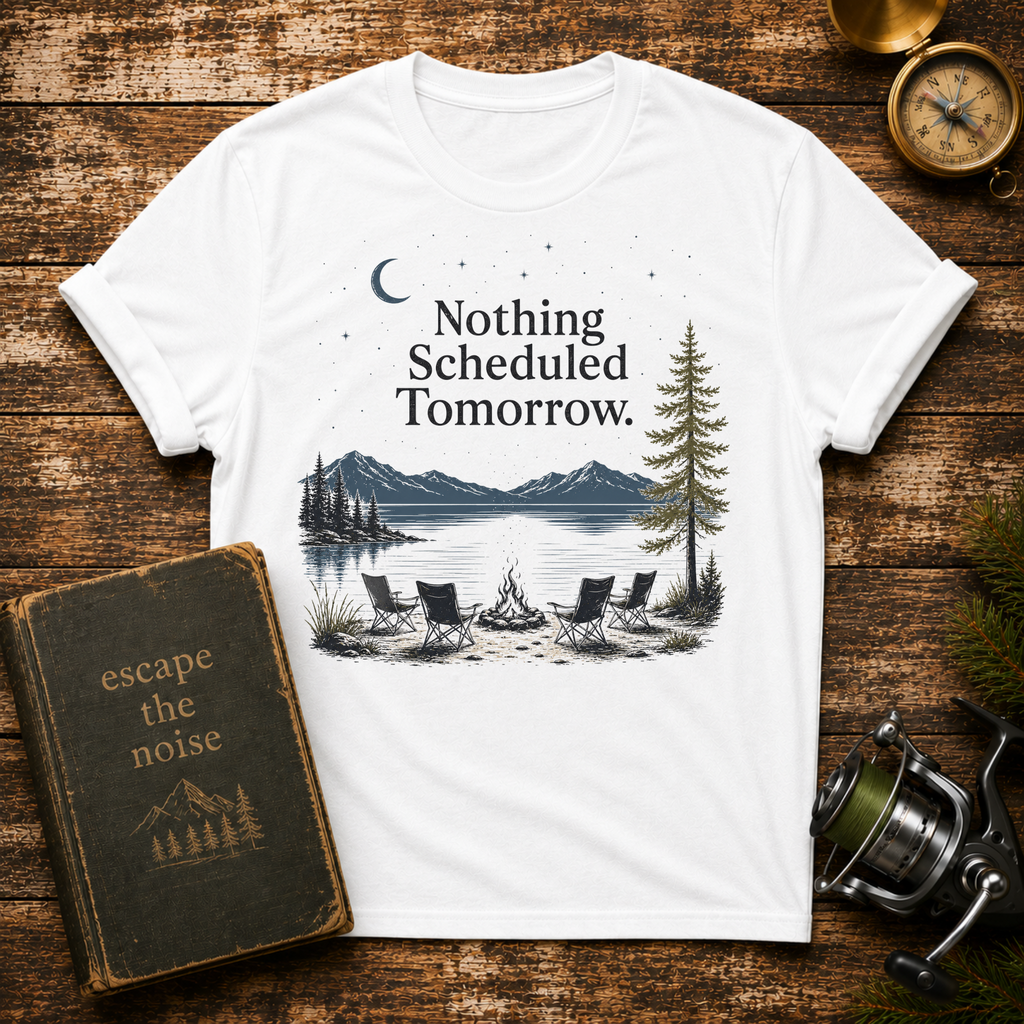 Nothing Scheduled Tomorrow T-Shirt