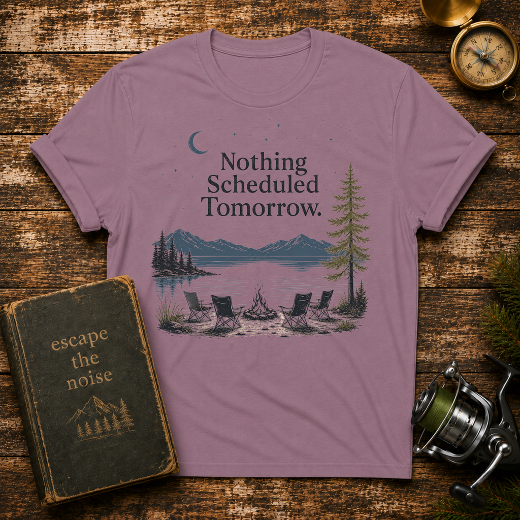 Nothing Scheduled Tomorrow T-Shirt