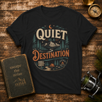 Quiet Is a Destination T-Shirt
