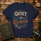 Quiet Is a Destination T-Shirt