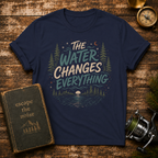 The Water Changes Everything T-Shirt