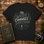 The Water Changes Everything T-Shirt