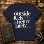 Outside Feels Better Lately T-Shirt