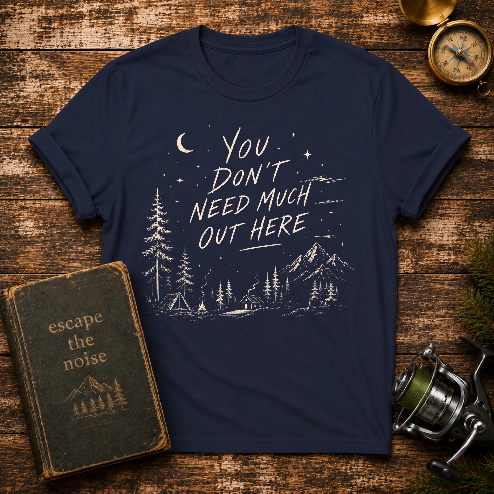 You Don't Need Much Out Here T-Shirt