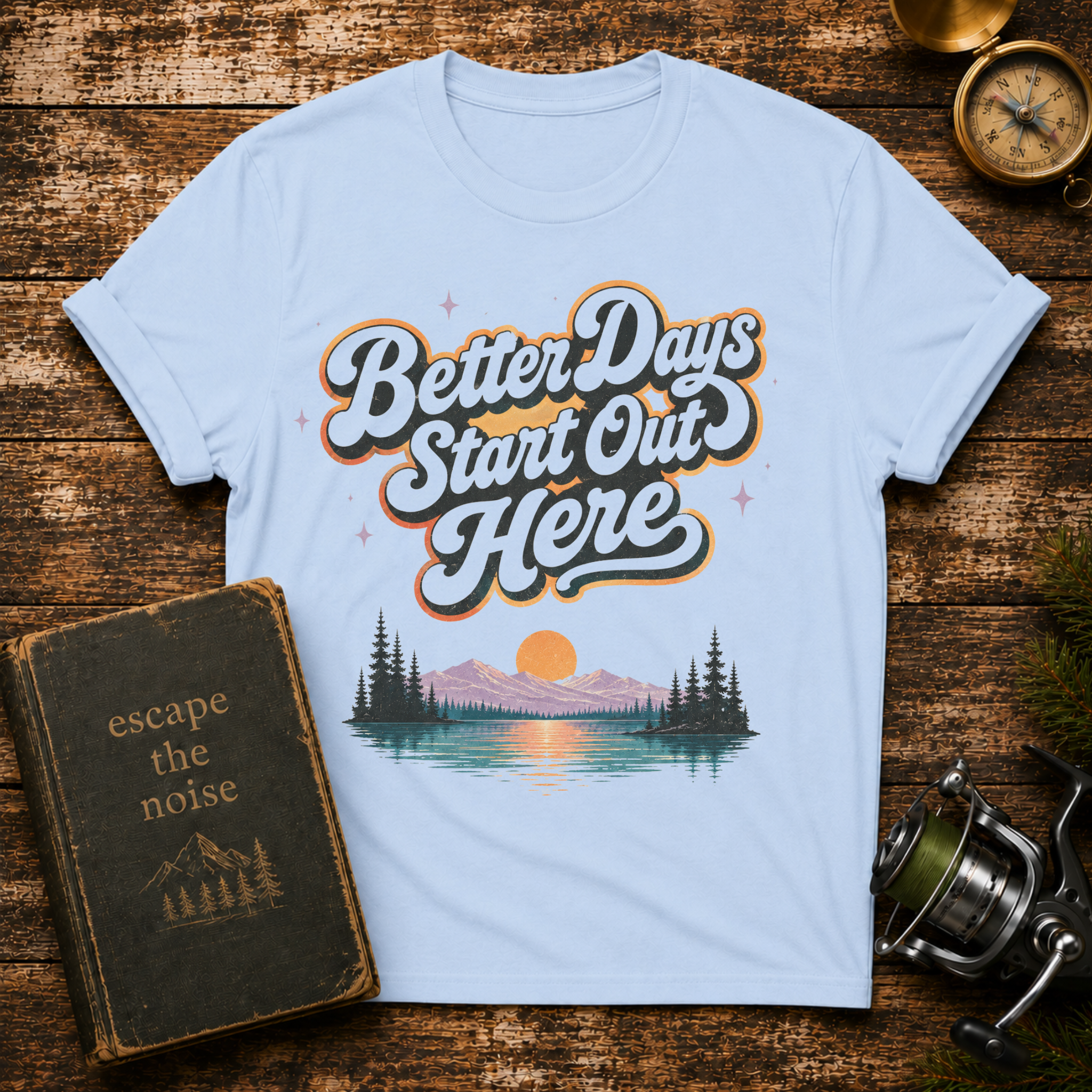 Better Days Start Out Here T-Shirt
