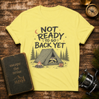 Not Ready to Go Back Yet Adventure Tee