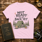 Not Ready to Go Back Yet Adventure Tee