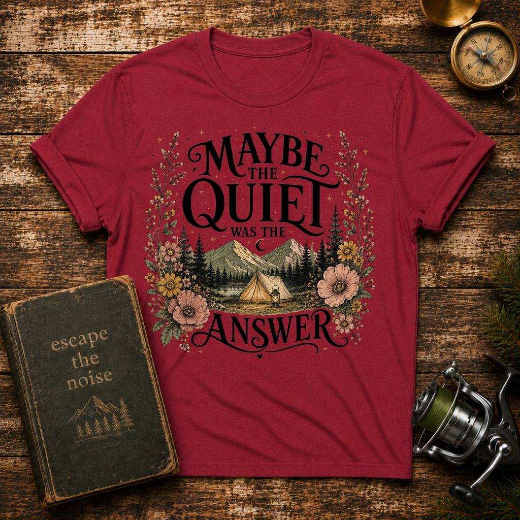 Maybe The Quiet Was The Answer T-Shirt