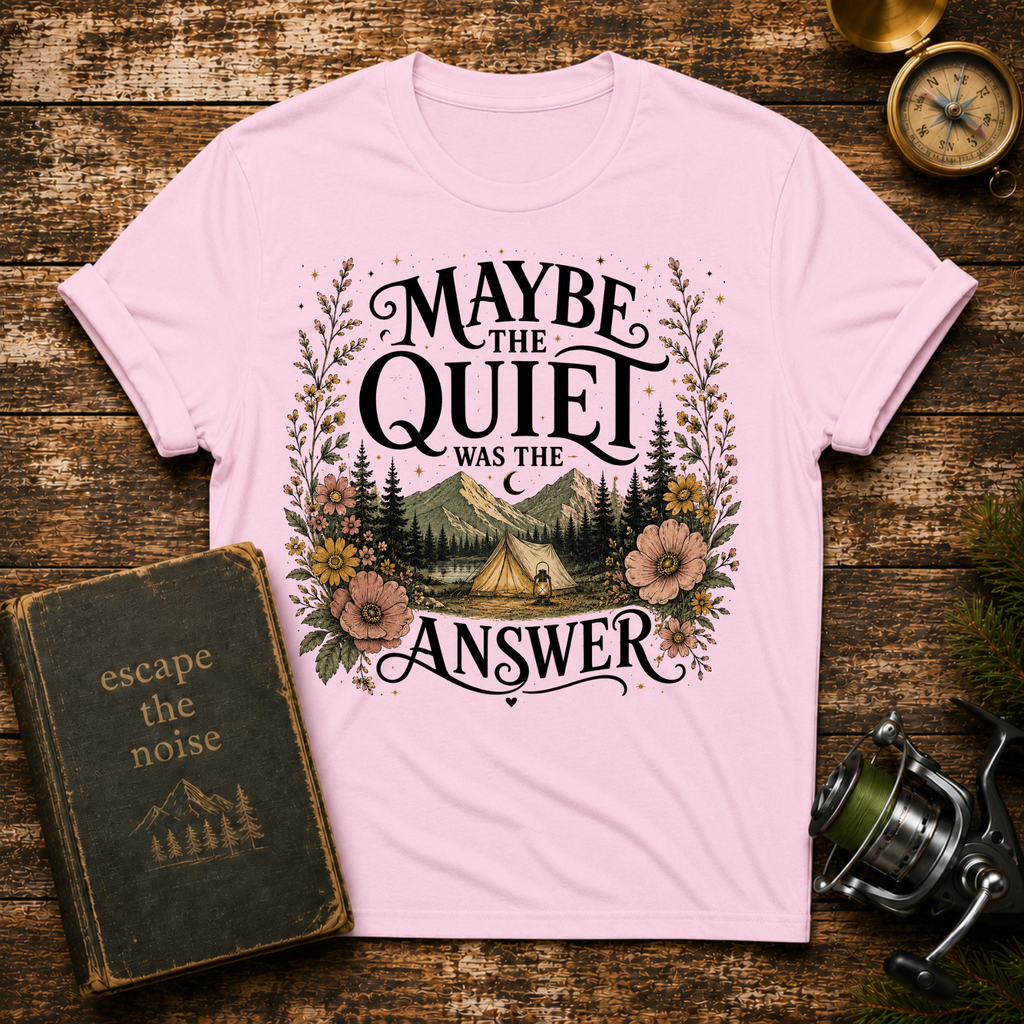 Maybe The Quiet Was The Answer T-Shirt